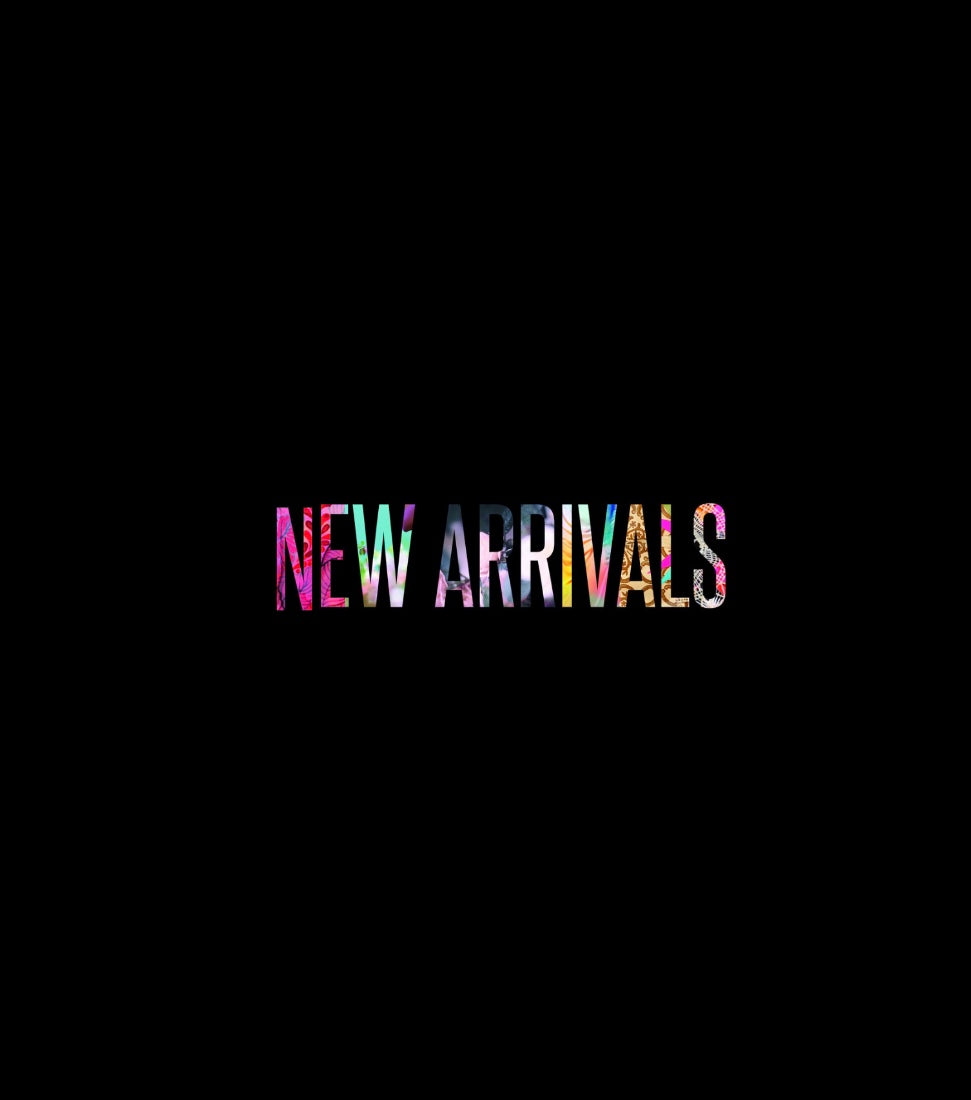 New Arrivals Coming Soon