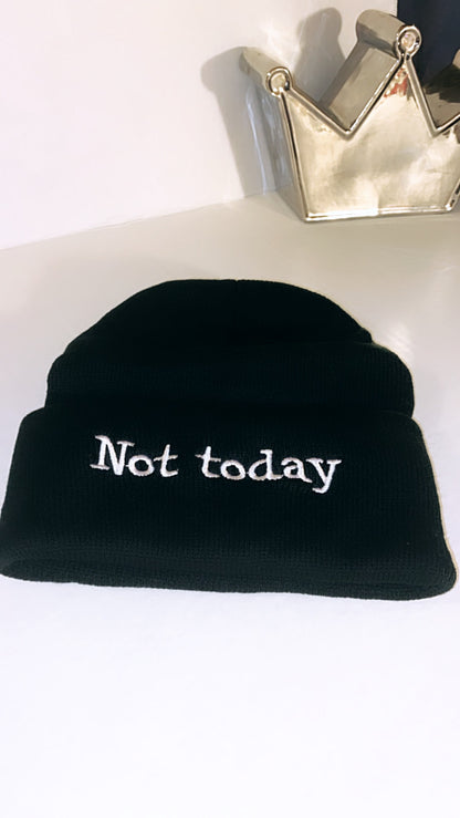 NOT TODAY ~ Beanie